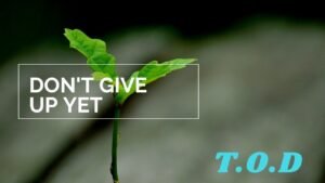 It’s Easier to Keep Going Than To Give UP My Thought